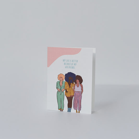 Life is Better Because of My Girlfriends Greeting Card