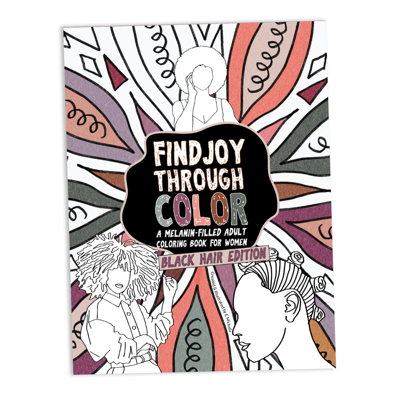 Find Joy Through Color: A Melanin- Filled Coloring Book for Women: Black Hair Edition