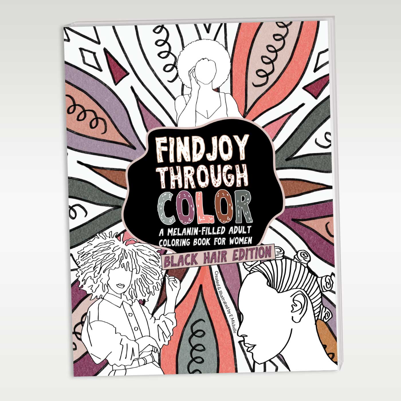 Find Joy Through Color: A Melanin- Filled Coloring Book for Women: Black Hair Edition