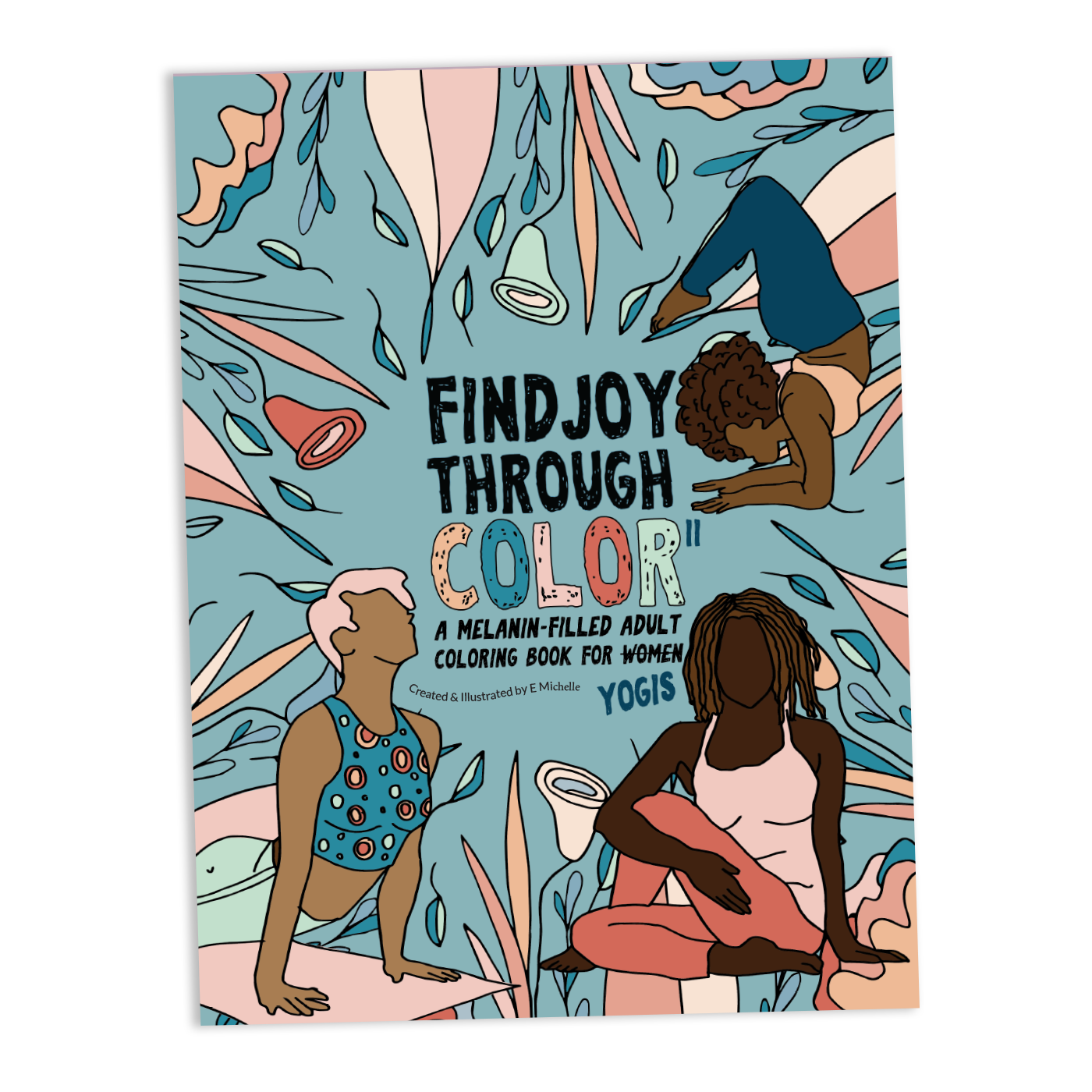 Find Joy Through Color II: A Melanin-Filled Coloring Book for Yogis –  Illustrated Melanin