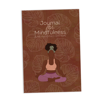 Journal for Mindfulness: A Re-Imagined Edition