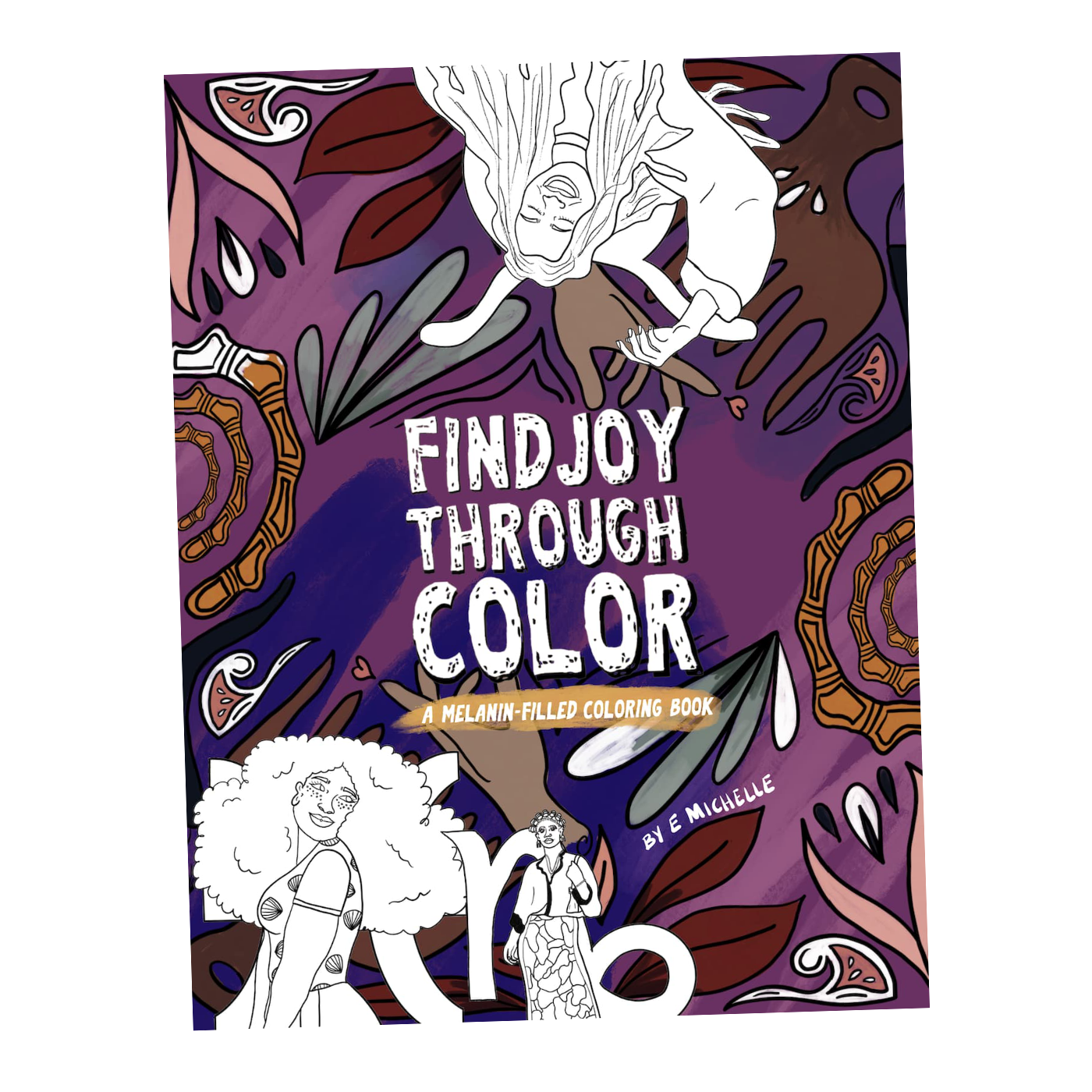 Find Joy Through Color: A Melanin- Filled Coloring Book
