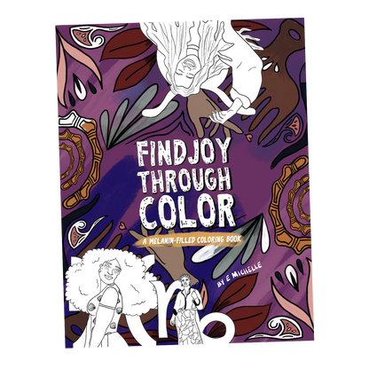 Find Joy Through Color: A Melanin- Filled Coloring Book
