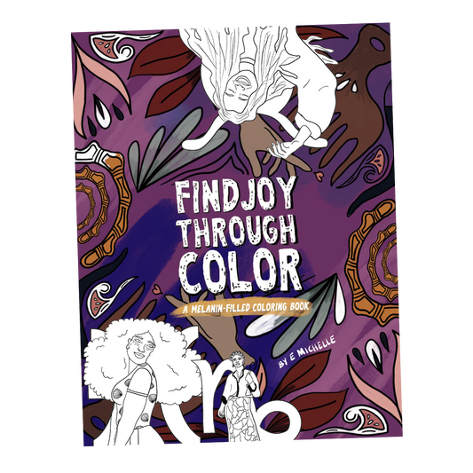 Find Joy Through Color: A Melanin- Filled Coloring Book
