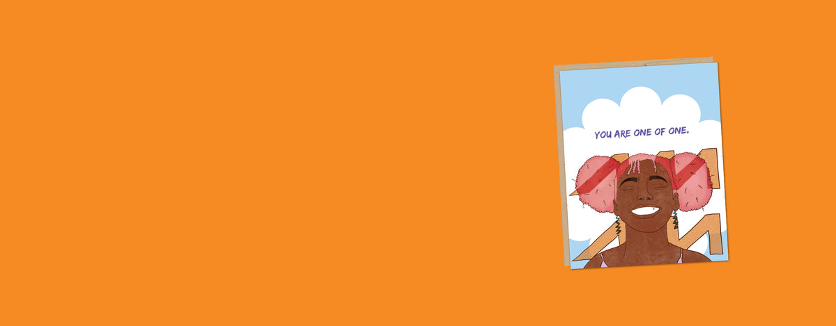 An orange promotional graphic with a sample greeting card illustration showing a smiling person with pink hair and the words 'YOU ARE ONE OF ONE.'.